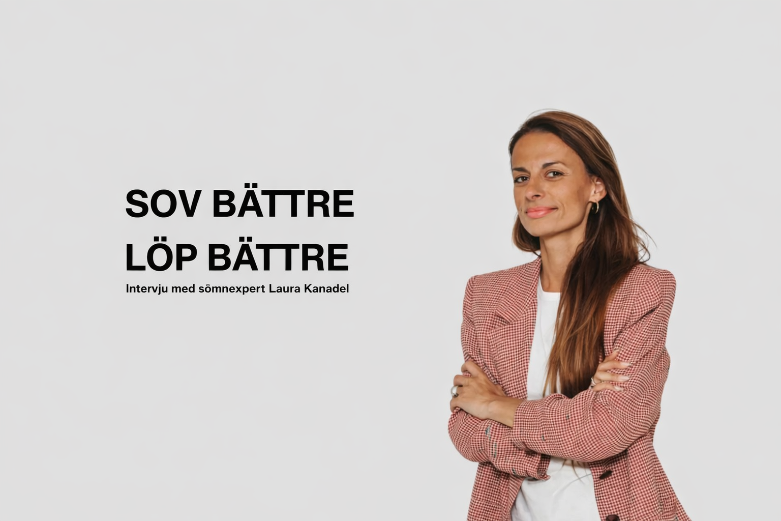 Sov bättre, spring bättre – intervju med sömnexpert Laura Kanadel